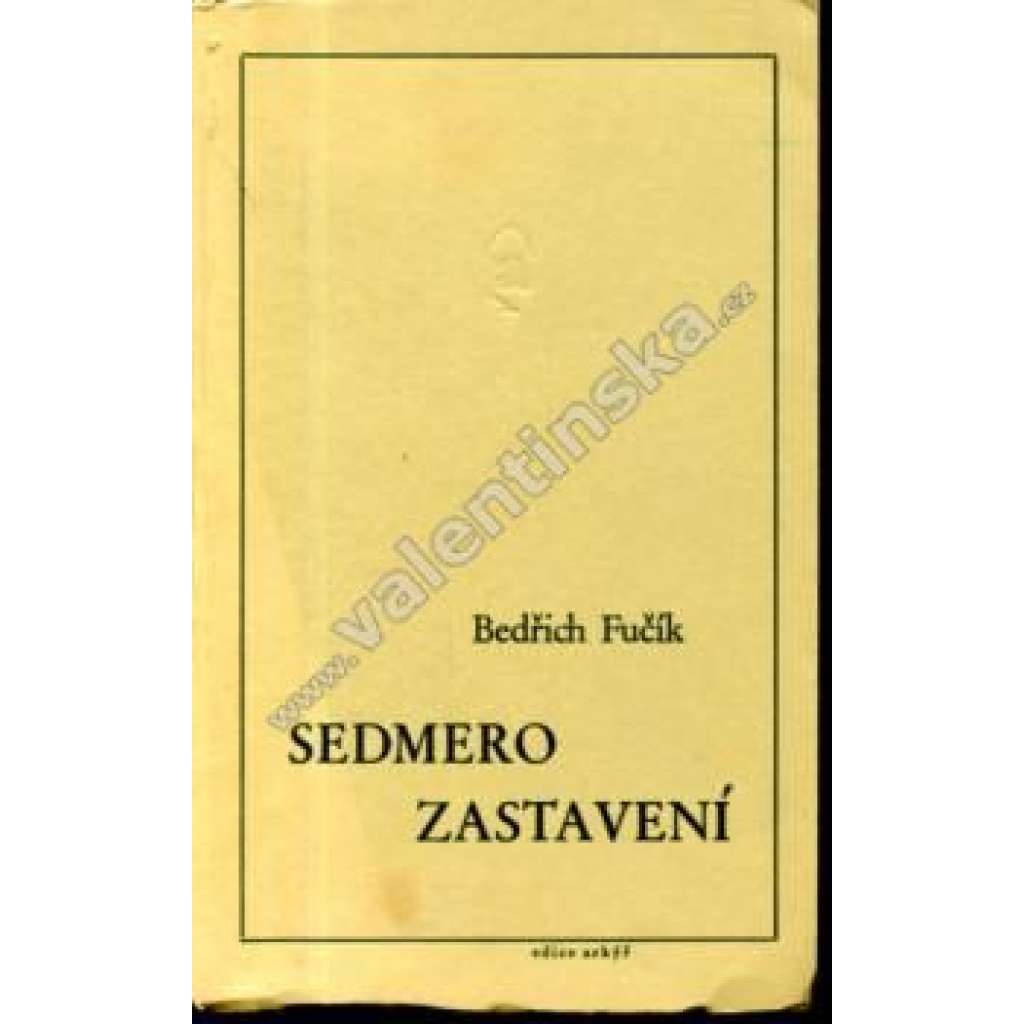 Sedmero zastavení (Arkýř, exil) (Vzpomínky, portréty významných osobností české literatury očima Bedřicha Fučíka, mj. František Halas, Jakub Deml, Jan Zahradníček, Jiří Kolář)