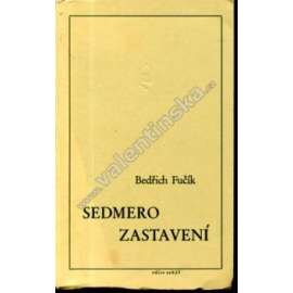Sedmero zastavení (Arkýř, exil) (Vzpomínky, portréty významných osobností české literatury očima Bedřicha Fučíka, mj. František Halas, Jakub Deml, Jan Zahradníček, Jiří Kolář)
