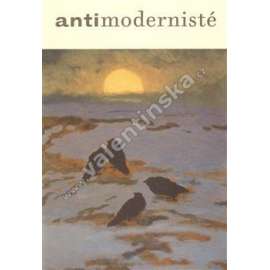 Antimodernisté - čeští výtvarní umělci začátku 20. století