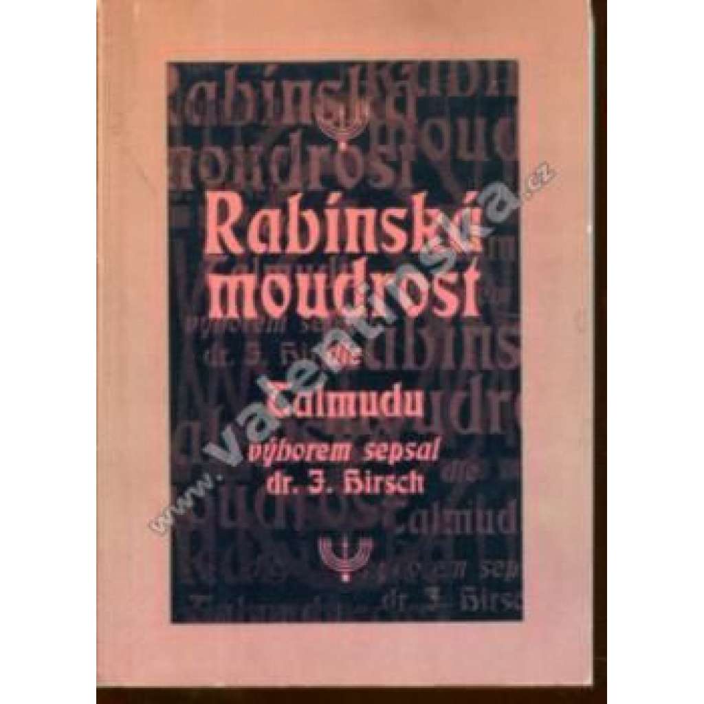 Rabínská moudrost dle Talmudu výborem sepsal dr. J. Hirsch.
