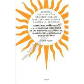 Bohemika v historických knižních fondech Španělska, Portugalska a Mexika 15.-18.st [české knihy, staré tisky]