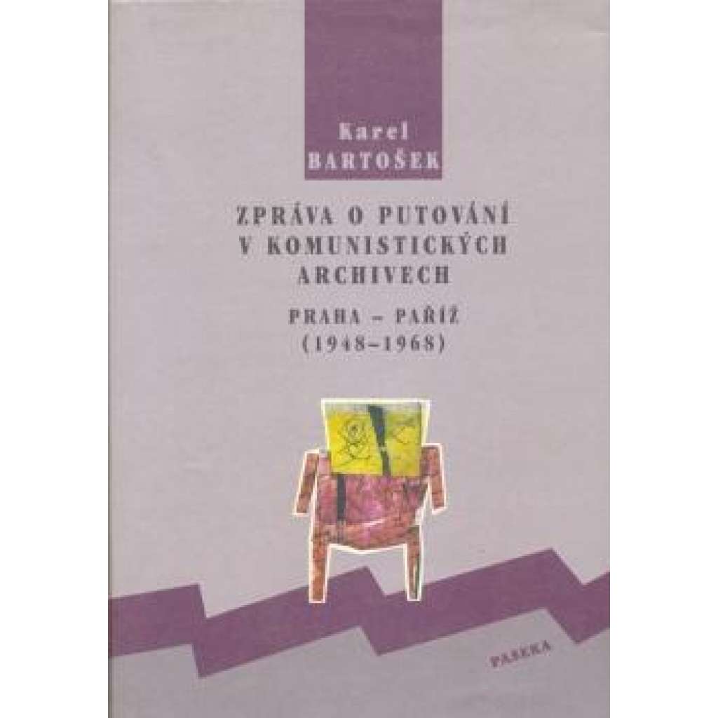 Zpráva o putování v komunistických archivech Zpráva o putování v komunistických archivech