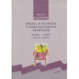 Zpráva o putování v komunistických archivech Zpráva o putování v komunistických archivech