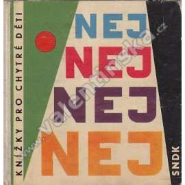 Nej Nej Nej (edice: Knížky pro chytré děti, sv. 1) [dětská literatura, stroje, stavby, zvířata, mj. Praha, New York, ilustrace Dobroslav Foll]
