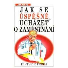 Jak se úspěšně ucházet o zaměstnání (práce, příručka)