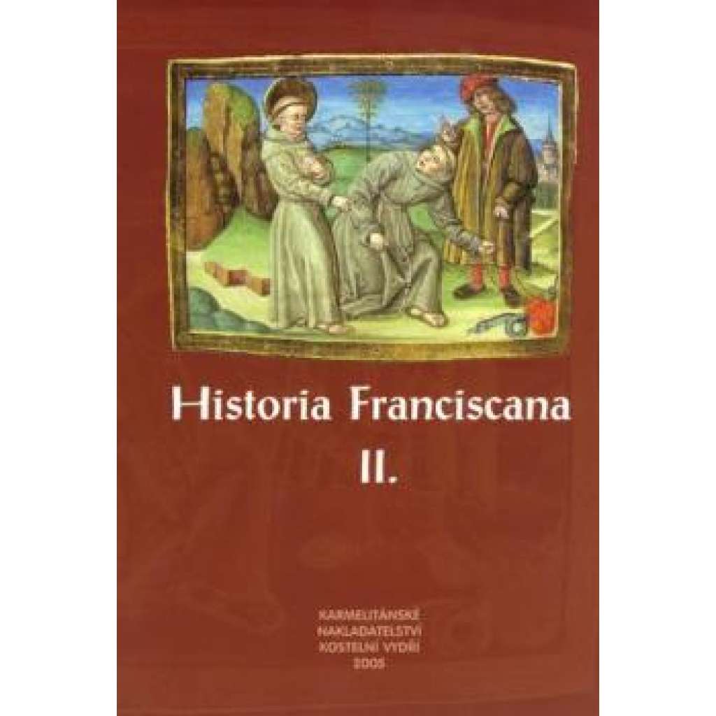Historia Franciscana II. Kapitoly z dějin české františkánské provincie sv. Václava (sborník)