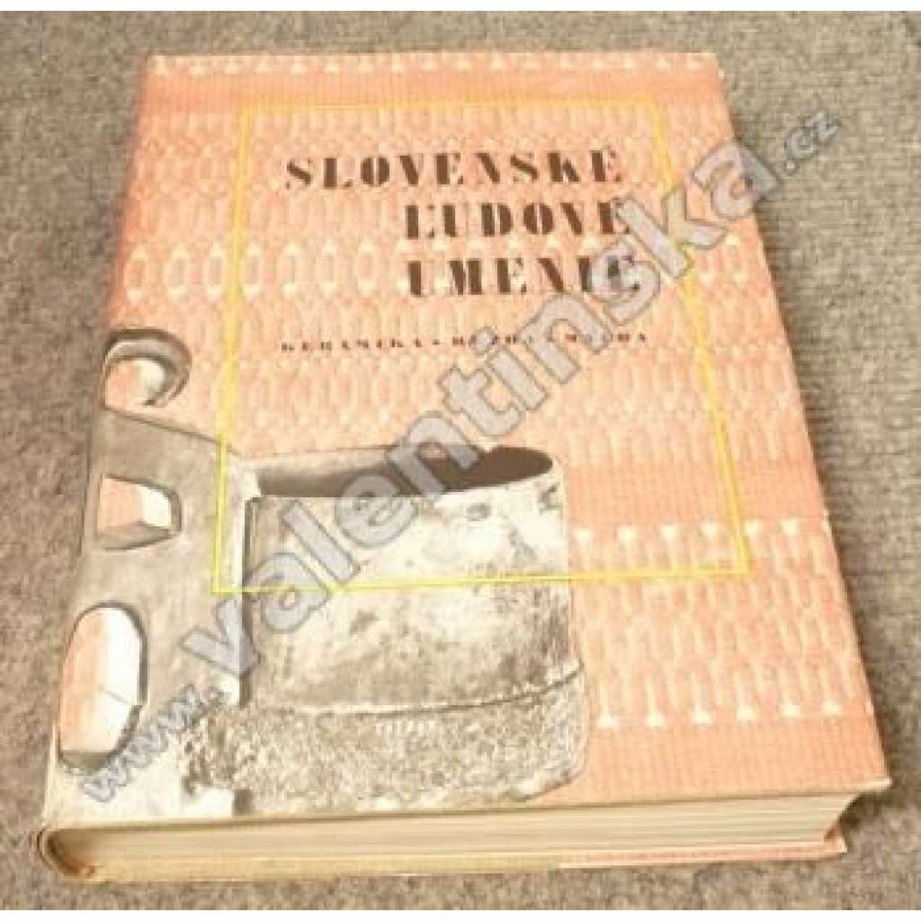 Slovenské l’udové umenie. Výtvarný prejav II. Keramika. Rezba. Malba (Slovenské lidové umění, Slovensko, keramika, řezbářství, malířství, etnografie, folklor; fotografie Alexandr Paul)