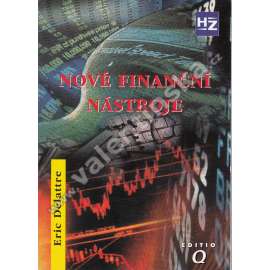Nové finanční nástroje (edice: Editio Q) [finance, finanční trhy, ekonomie, příručka]