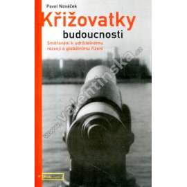 Křižovatky budoucnosti. Směřování k udržitelnému rozvoji a globálnímu řízení (hospodářství, ekologie)
