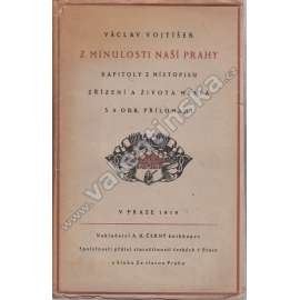 Z minulosti naší Prahy. Kapitoly z místopisu, zřízení a života města (Praha, Pražský hrad - požár 1541; Hradčany a Malá Strana 16. století; Betlémská kaple; Výtoň a Podskalí)