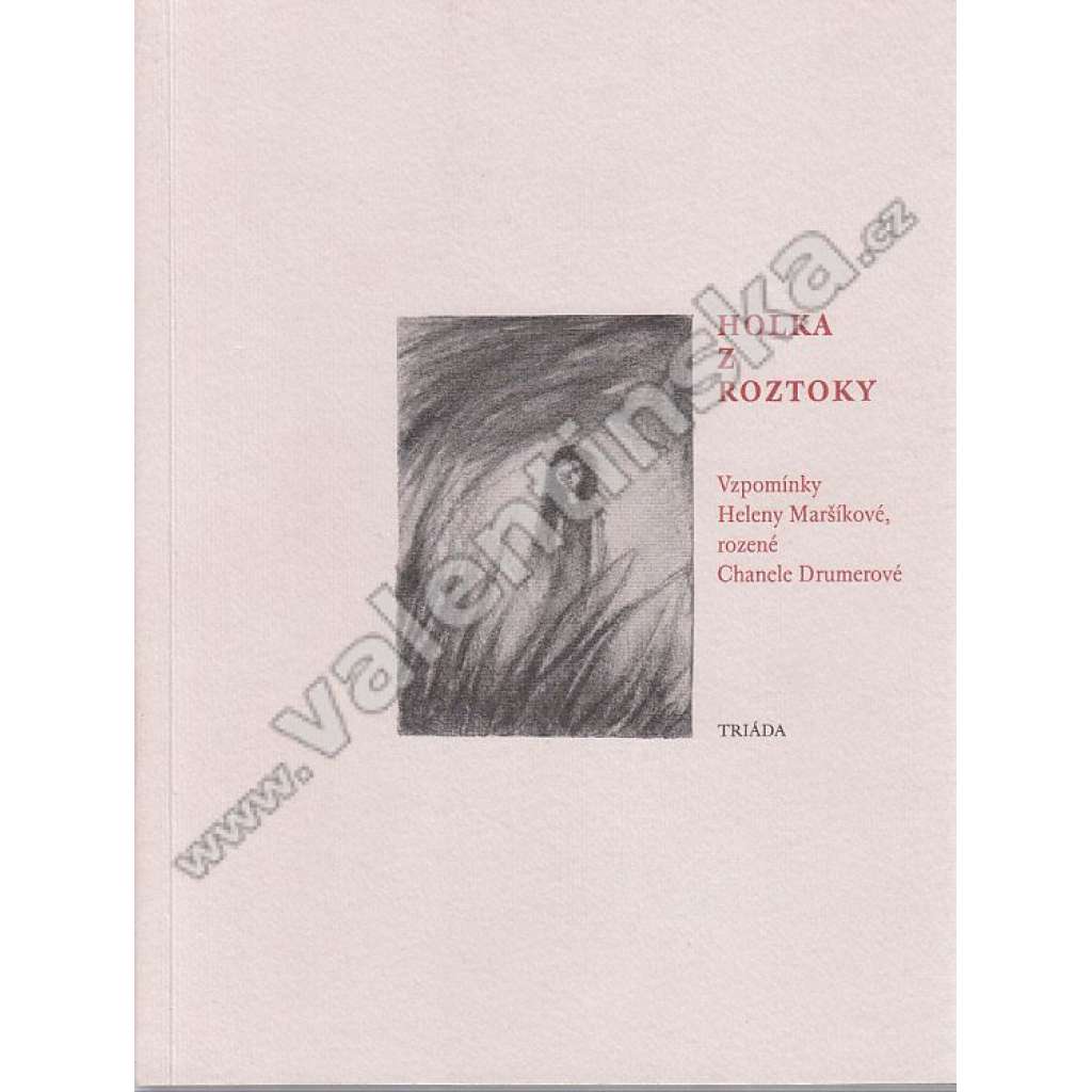 Holka z Roztoky [vzpomínky, holocaust, koncentrační tábory, Osvětim]