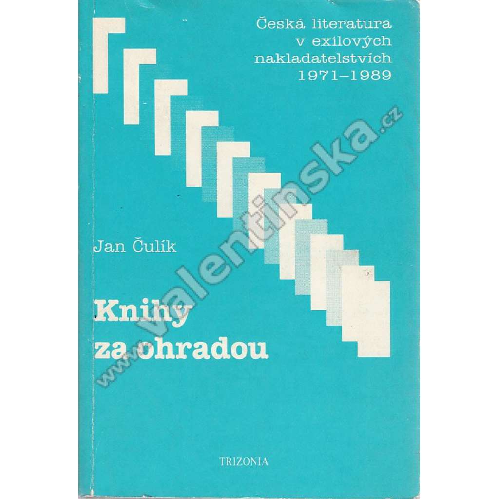 Knihy za ohradou. Česká literatura v exilových nakladatelstvích 1971 - 1989 (exil)