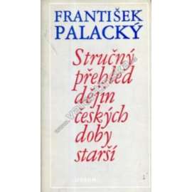 Stručný přehled dějin českých doby starší (České dějiny, historie, mj. Přemyslovci, Lucemburkové, husitství, husité)