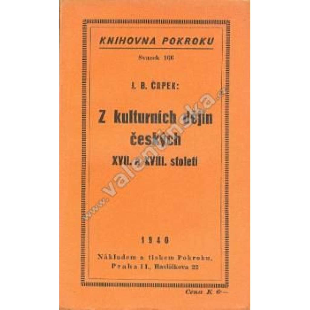 Z kulturních dějin českých XVII. a XVIII. století (edice: Knihovna Pokroku, sv. 166) [kulturní dějiny, baroko, mj. K problémům a literárním výtvorům barokovým; Nový triumf baroku?, Jiráskovo Temno a dnešní kult baroku)