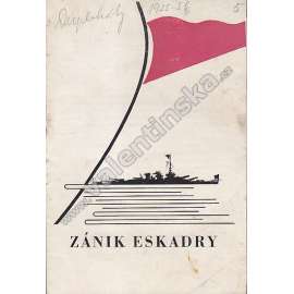 Zánik eskadry. Hra o třech dějstvích, sedmi obrazech (divadelní program) [Divadlo ÚDČA, divadelní hra, mj. Vlasta Chramostová, Jaroslav Moučka, Vladimír Šmeral, Bedřich Prokoš)