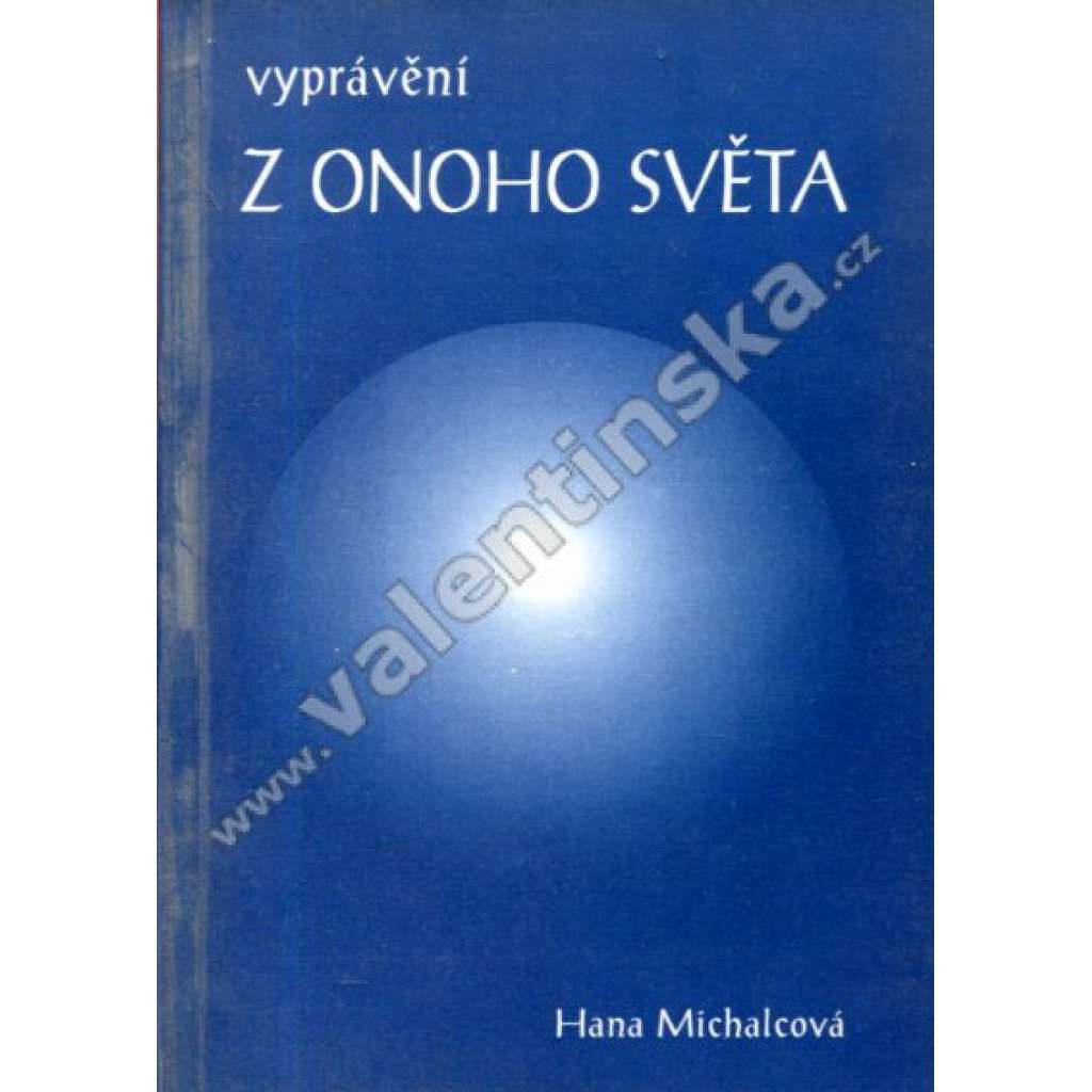 Vyprávění z onoho světa (spiritismus, posmrtný život, mj. Adam a Eva, Stvoření Země, Rozhovor s Nikodémem, Život po tělesné smrti, Význam spánku)