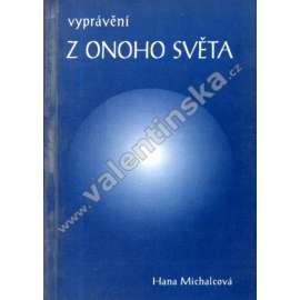 Vyprávění z onoho světa (spiritismus, posmrtný život, mj. Adam a Eva, Stvoření Země, Rozhovor s Nikodémem, Život po tělesné smrti, Význam spánku)