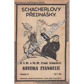 Kritika evangelií (edice: Schacherlovy přednášky, sv. 8) [náboženství, křesťanství, mj. Evangelie apokryfní a evangelia kanonická; Výslovná svědectví o evangeliích; Otázka synoptická)
