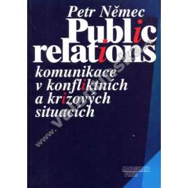 Public relations. Komunikace v konfliktních a krizových situacích