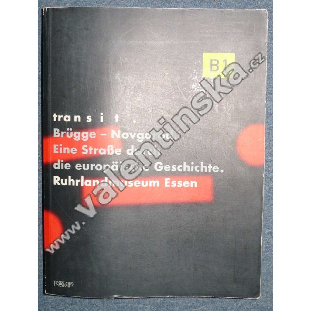 Transit Brügge – Novgorod. Eine Straße durch die europäische Geschichte (výstavní katalog, dějiny, Belgie, Německo, Rusko - reformace, obchod, umění)