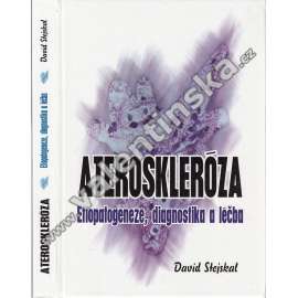 Ateroskleróza. Etiopatogeneze, diagnostika a léčba (lékařství, klinická medicína; věnování a podpis David Stejskal)