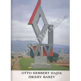 Otto Herbert Hajek. Dráhy barev (výstavní katalog, sochařství, malířství)