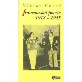 Francouzská poezie 1918–1945 [Deset kapitol o moderní francouzské poezii: Valéry, Claudel, Apollinaire, dadaismus, surrealismus, futurismus, unanimismus]
