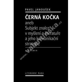 Černá kočka aneb Subjekt znalce v myšlení o literatuře a jeho komunikační strategie