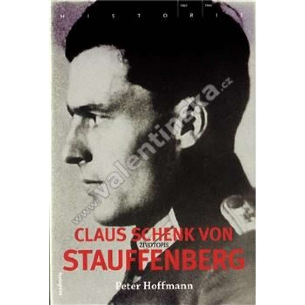 Stauffenberg - Život hrdiny operace Valkýra - Atentát na Hitlera (Hitler, nacistické Německo, 2. světová válak)