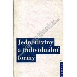 Jednotliviny a individuální formy (sborník, antická filozofie, mj. J. Barrington - Jednotliviny v Aristotelových kategoriích; A. C. Lloyd - Forma a univerzálie v Aristotelovi; J. M. Rist - Ideje jednotlivin v Plótinovi)