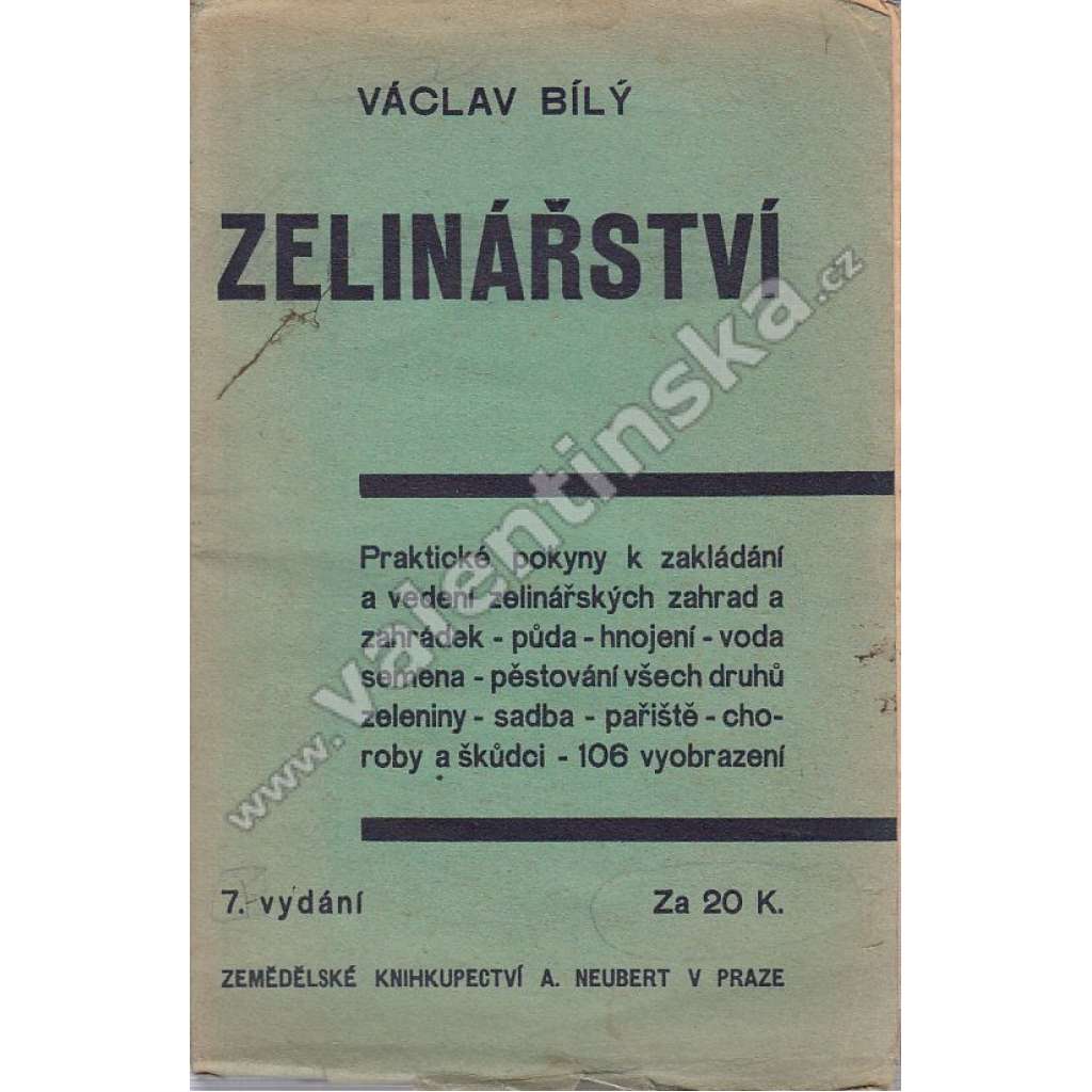 Zelinářství - Praktické pokyny k zakládání a vedení zelinářských zahrad a zahrádek. Podrobrné návody, jak každý druh zeleniny se pěstuje a zužitkuje, jak zařizují se pařiště a hubí škůdcové i choroby rostlin.