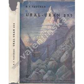 Ural - uran 235. Technicko-dobrodružný román pro mládež (dobrodružství; obálka a ilustrace F. Fiala)
