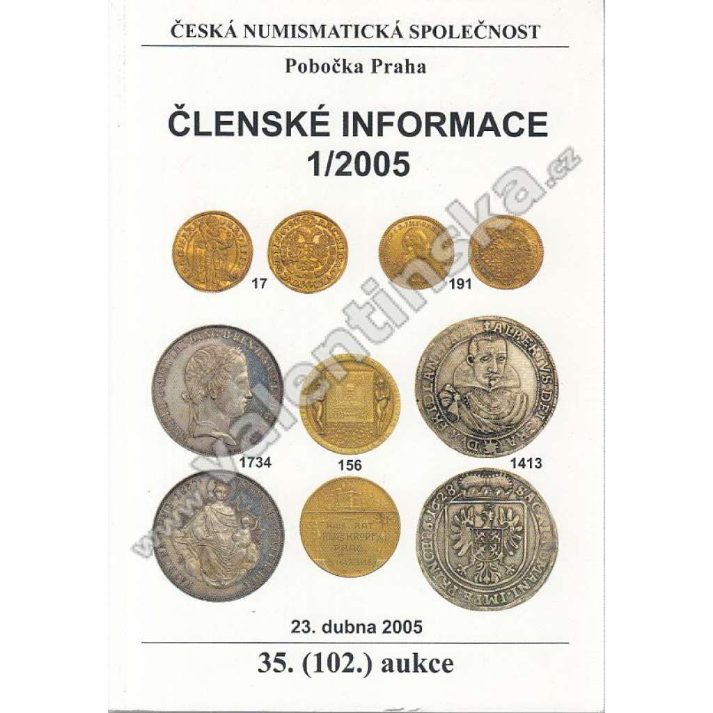 Členské informace 1/2005. Česká numismatická společnost (Numismatika, aukční katalog, mj. Záhadná římská císařovna Mignia Urbica, Chebské mincovnictví, Mince anglické královny Cynethryth)