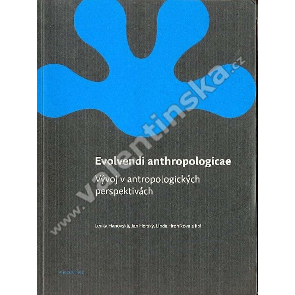 Evolvendi anthropologicae. Vývoj v antropologických perspektivách (antropologie, filozofie kultury, mj. J.Sokol - Historizace věd a regionální chronologie; Krátká úvaha o pokroku a architektuře; Vývoj postčlověk a etika Z. Fišera (Egon Bondy)
