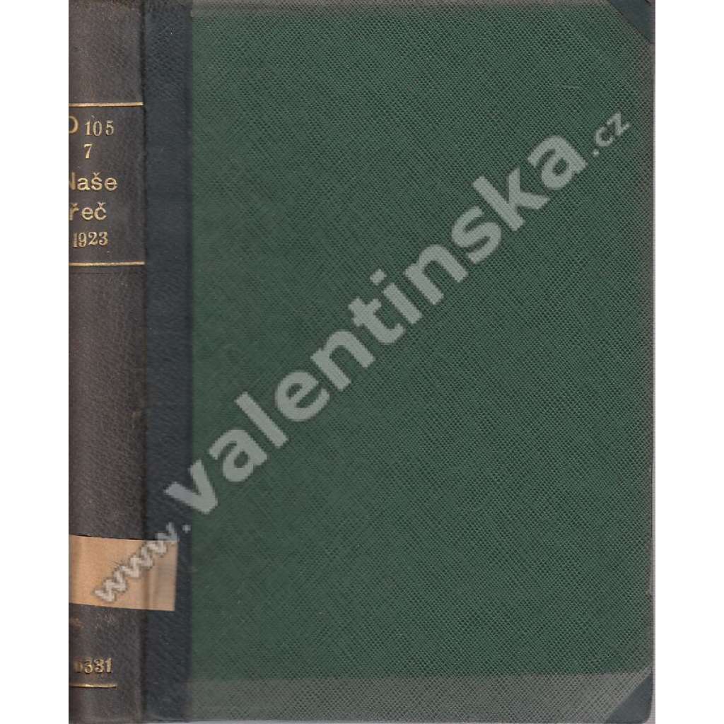Naše řeč, r. VII. (1923) (český jazyk, lingvistika, mj. Klenčí, či Kleneč pod Čerchovem?; Něco o mluvě Husově; Adolf Heyduk; Dějiny spisovné slovenštiny po donu Štúrovu)