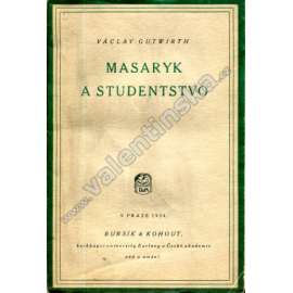 Masaryk a studenstvo (edice: Myšlenky a zájmy doby, sv. 5) [T. G. Masaryk, kultura a společnost, Československo, mj. Masarykova studia, Příchod do Prahy, Spor o Hilsnera (Hilsneriáda)]