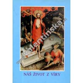 Náš život z víry (edice: Náboženská edice Křesťanské akademie, sv. 90) [křesťanské učení, katechismus, exilové vydání]