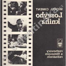 Loseyho kniha: Rozhovory s filmovým režisérem Joseph Losey [americký divadelní a filmový režisér, film, divadlo]