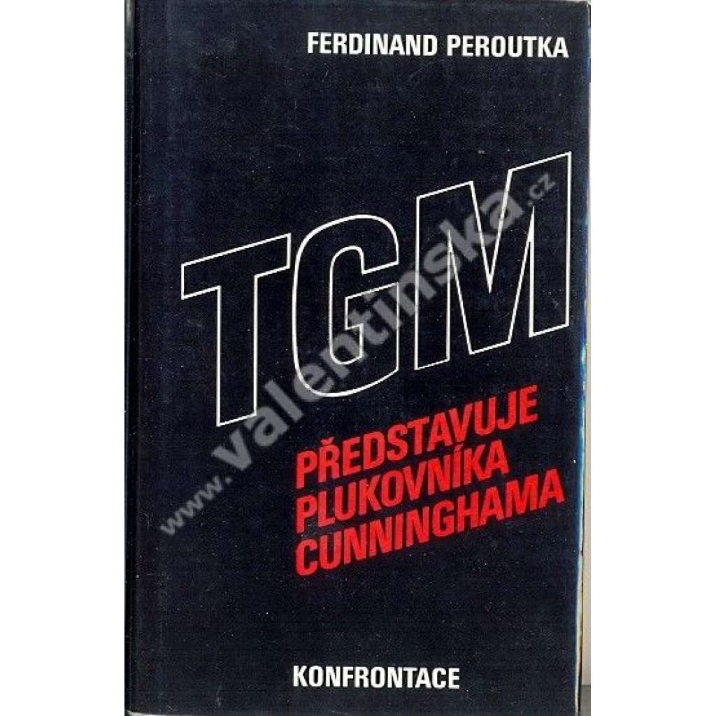 TGM představuje plukovníka Cunninghama [Ferdinand Peroutka - eseje o české literatuře a kultuře; exil Curych 1977, nakl. Konfrontace]