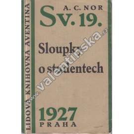 Sloupky o studentech (edice: Lidová knihovna Aventina) [beletrie, mj. Studentská kolonie, Student a fakulta, Inventář kolonie; ilustrace František Muzika)