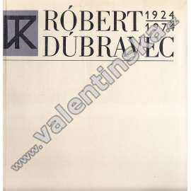 Róbert Dúbravec 1924 - 1974 (výstavní katalog, malířství, dřevořez, linoryt, Slovenský výtvarník)