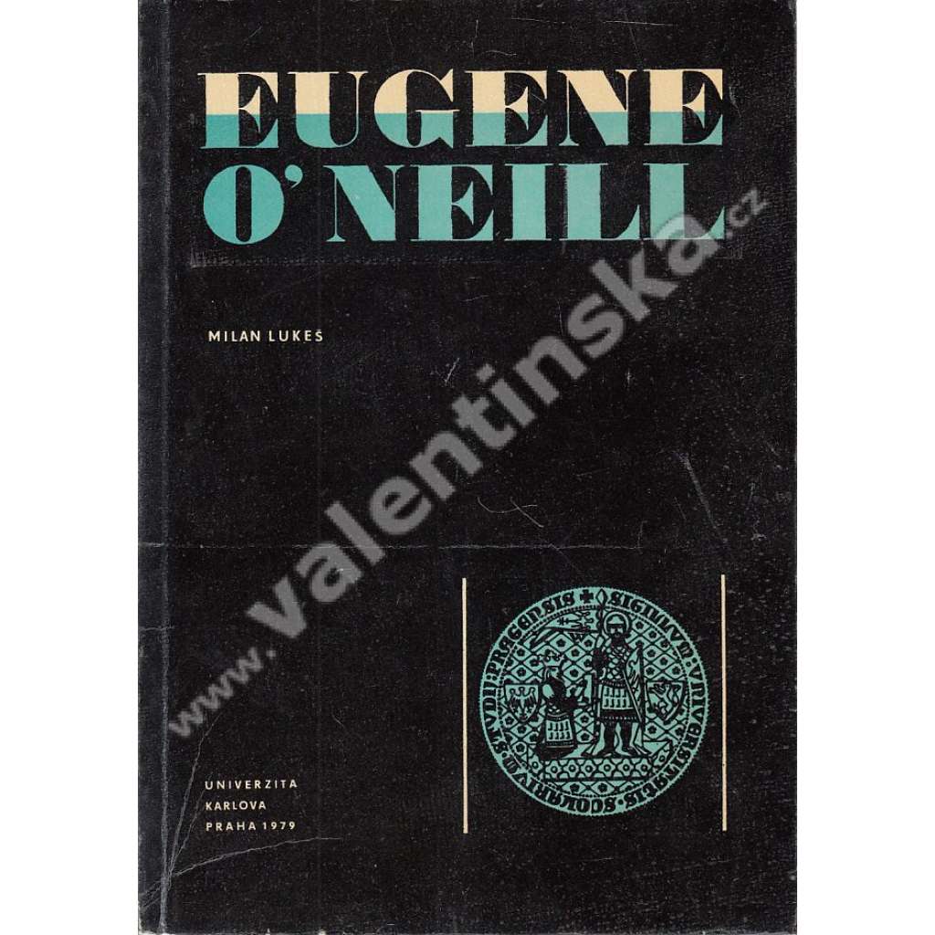 Eugene O´Neill (edice: Acta Universitatis Carolinae. Philosophica et historica) [divadlo, biografie, Nobelova cena]