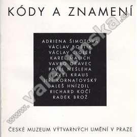 Kódy a znamení (výstavní katalog, malířství, sochařství, abstrakce, mj. Adriena Šimotová, Václav Boštík, Václav Cigler, Karel Malich, Pavel Nešleha, Aleš Hnízdil)