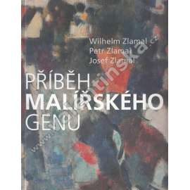 Příběh malířského genu. Wilhelm Zlamal (1915-1995), Petr Zlamal (1949), Josef Zlamal (1983) (malířství, výstavní katalog)