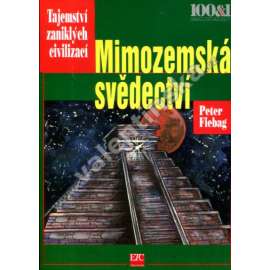 Mimozemská svědectví. Mayské hieroglyfy rozluštěny! (edice: 100 & 1 záhad a zajímavostí) [dějiny civilizace, mimozemské civilizace, Mayové, Střední Amerika]