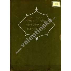 Syn dělníka vítězem nad Habsburky (T. G. Masaryk, biografie, politika, mj. Masarykův životopis, Masarykova slova, Dokumenty Masarykovy doby)