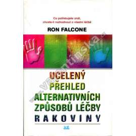 Ucelený přehled alternativních způsobů léčby rakoviny (Klinická medicína. patologie, rakovina, přírodní léčitelství)