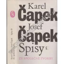 Spisy: Ze společné tvorby (Krakonošova zahrada. Zářivé hlubiny a jiné prózy. Lásky hra osudná. Ze života hmyzu. Adam stvořitel. Spisy Karla Čapka, sv. II.)