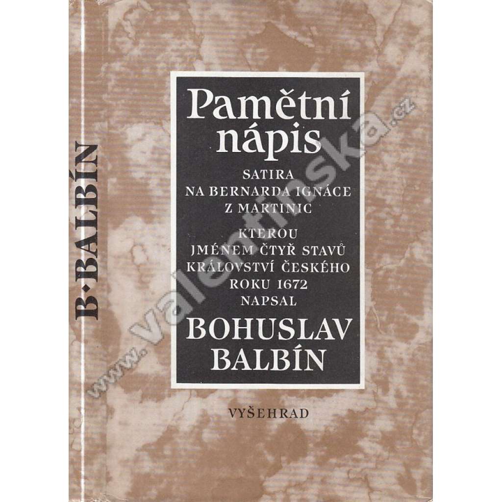 Pamětní nápis Bernardu Ignácovi z Martinic - Satira na Bernarda Ignáce z Martinic, kterou jménem čtyř stavů Království českého roku 1672 napsal Bohuslav Balbín