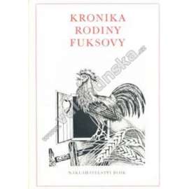 Kronika rodiny Fuksovy [Lidová kronika rodiny z Třebětic u Hulína; Haná, Třebětice, Hulín]